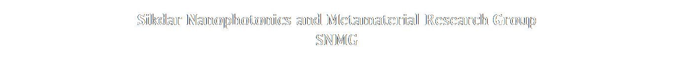 Text Box: Sikdar Nanophotonics and Metamaterial Research Group
SNMG
