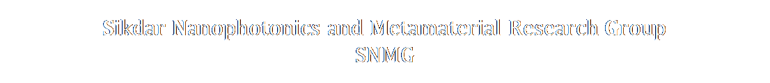 Text Box: Sikdar Nanophotonics and Metamaterial Research Group
SNMG
