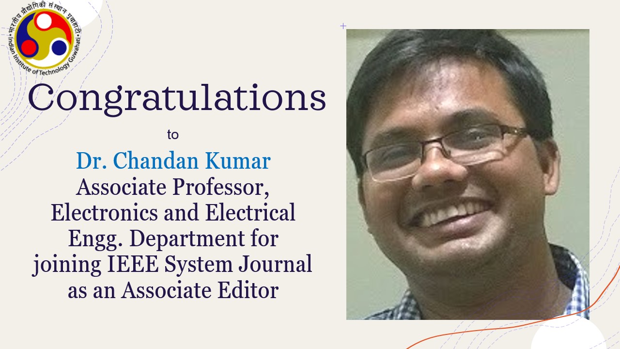 Congratulations to​ Dr. Chandan Kumar,​ Associate Professor for joining IEEE System Journal as an Associate Editor