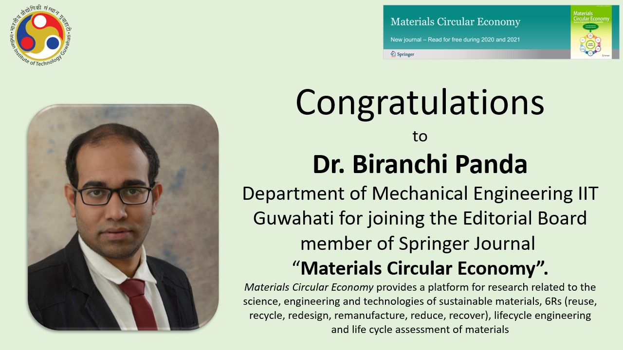 Congratulations ​to​ Dr. Biranchi Panda of Department of Mechanical Engineering for joining the Editorial Board member of Springer Journal ​“Materials Circular Economy”