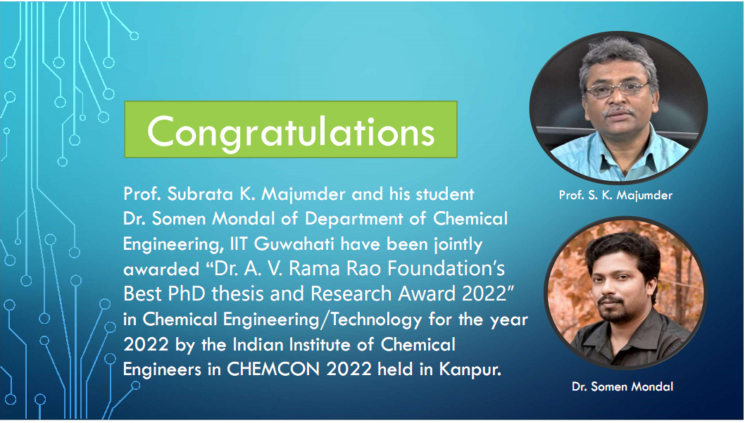 Congratulation to Prof. Subrata K. Majumder and his student Dr. Somen Mondal for beeing jointly awarded Best PhD thesis and research Award in Chemical Engineering/Technology 2022